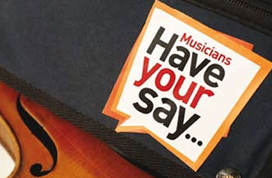 Musicians? Have Your Say ? Musicians Benevolent Fund Musicians? Have Your Say ? Musicians Benevolent Fund