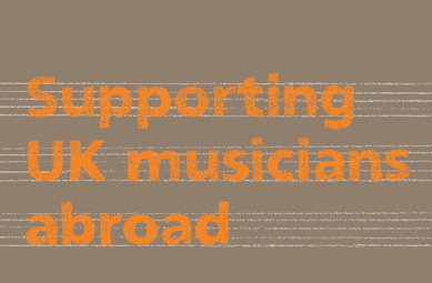 Supporting UK Musicians Abroad ? British Council/ACE Supporting UK Musicians Abroad ? British Council/ACE